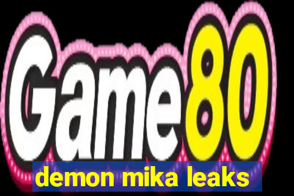 demon mika leaks